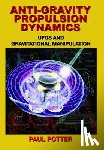 Potter, Paul (Paul Potter) - Anti-Gravity Propulsion Dynamics
