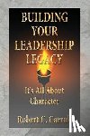 Carroll, Robert C. - Building Your Leadership Legacy