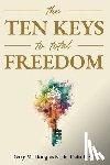 Douglas, Gary M, Heer, Dain - The Ten Keys to Total Freedom