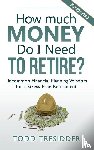 Tresidder, Todd - How Much Money Do I Need to Retire?