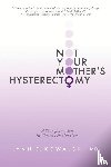Lynn D Kowalski MD - Not Your Mother's Hysterectomy