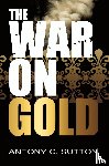Sutton, Antony - The War on Gold
