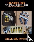 Markwith, Steve - Handguns: A Buyer's and Shooter's Guide