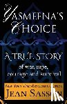 Sasson, Jean - Yasmeena's Choice: A True Story of War, Rape, Courage and Survival