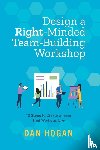 Hogan, Dan - Design a Right-Minded, Team-Building Workshop