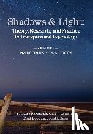 Kaklauskas, Francis J. - Shadows & Light - Volume 1 (Principles & Practices): Theory, Research, and Practice in Transpersonal Psychology
