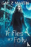 Martin, Gail Z - Trifles and Folly