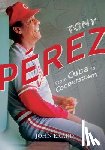 Erardi, John - Tony Perez: From Cuba to Cooperstown