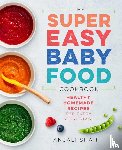 Shah, Anjali - Super Easy Baby Food Cookbook