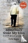 Vicki Tapia - Somebody Stole My Iron: A Family Memoir of Dementia