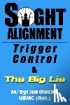 Owens, Jim - Sight Alignment, Trigger Control & The Big Lie