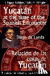 Landa, Diego De - Yucatan at the Time of the Spanish Encounter: Relacion de Las Cosas de Yucatan