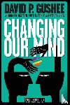 Gushee, David P - Changing Our Mind, second edition