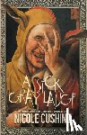 Cushing, Nicole - A Sick Gray Laugh