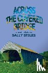 Stiles, Sally - Across The Covered Bridge