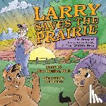 - Larry Saves the Prairie