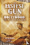 Brown, Peter - The Fastest Gun in Hollywood