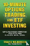 Wilkerson, Travis - 10-Minute Options Trading and ETF Investing
