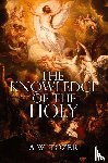 Tozer, A W - The Knowledge of the Holy by A.W. Tozer