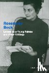 Beck, Rosemary - Rosemarie Beck: Letters to a Young Painter and Other Writings