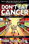 Cohen, Sean David - Don't Eat Cancer