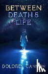 Cannon, Dolores (Dolores Cannon) - Between Life and Death