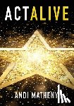 Matheny, Andi - Act ALIVE