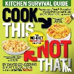 Zinczenko, David, Goulding, Matt - Cook This, Not That! Kitchen Survival Guide