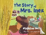 Wolfe, Madeline - The Story of Mrs. Inez
