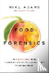 Adams, Mike - Food Forensics