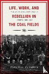 Corbin, David A. - Life, Work, and Rebellion in the Coal Fields