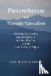 Griffin, David Ray - Panentheism and Scientific Naturalism: Rethinking Evil, Morality, Religious Experience, Religious Pluralism, and the Academic Study of Religion