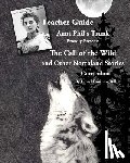 Bill, Laurel Downing - Aunt Phil's Trunk Proudly Presents Teacher Guide The Call of the Wild: and Other Northland Stories