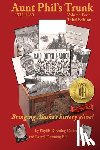 Carlson, Phyllis Downing - Aunt Phil's Trunk Volume Four Third Edition: Bringing Alaska's history alive!