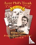 Bill, Laurel Downing - Aunt Phil's Trunk Volume Four Teacher Guide Third Edition: Curriculum that brings Alaska's history alive!