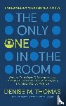 Thomas, Denise M - The Only One in the Room