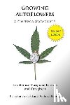 Young, Victoria - Growing AutoFlowers, Second Edition: For Medical Marijuana Patient and Caregivers