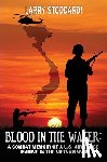 Stoddard!, Larry - Blood in the Water: A Combat Memoir of an Air Force Marine in Vietnam