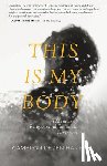 Hammon, Cameron Dezen - This Is My Body: A Memoir of Religious and Romantic Obsession