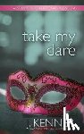 Kenner, J. - Take My Dare: A Stark International Novella