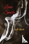 Walt, Jeff - Leave Smoke