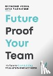 Vogel, Raymond - Future-Proof Your Team: It's Time to Start Building an AI-Empowered Workforce