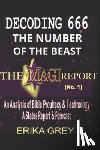 Grey, Erika - Decoding 666 The Number of the Beast: The Magi Report-Vol..1-An Analysis of Bible Prophecy & Technology A Status Report & Forecast