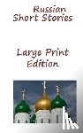 Dostoyevsky, Fyodor Mikhailovich, Gogol, Nikolai Vasilievich, Chekhov, Anton Pavlovich - Russian Short Stories