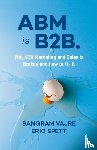 Vajre, Sangram, Spett, Eric - ABM is B2B.