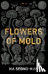Ha, Seong-nan - Flowers of Mold & Other Stories