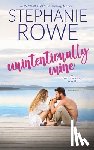 Rowe, Stephanie - Unintentionally Mine