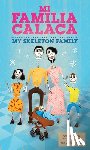 Weill, Cynthia - Mi Familia Calaca / My Skeleton Family: A Mexican Folk Art Family in English and Spanish