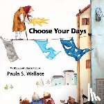 Wallace, Paula - Choose Your Days