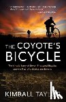 Taylor, Kimball - The Coyote's Bicycle: The Untold Story of 7,000 Bicycles and the Rise of a Borderland Empire